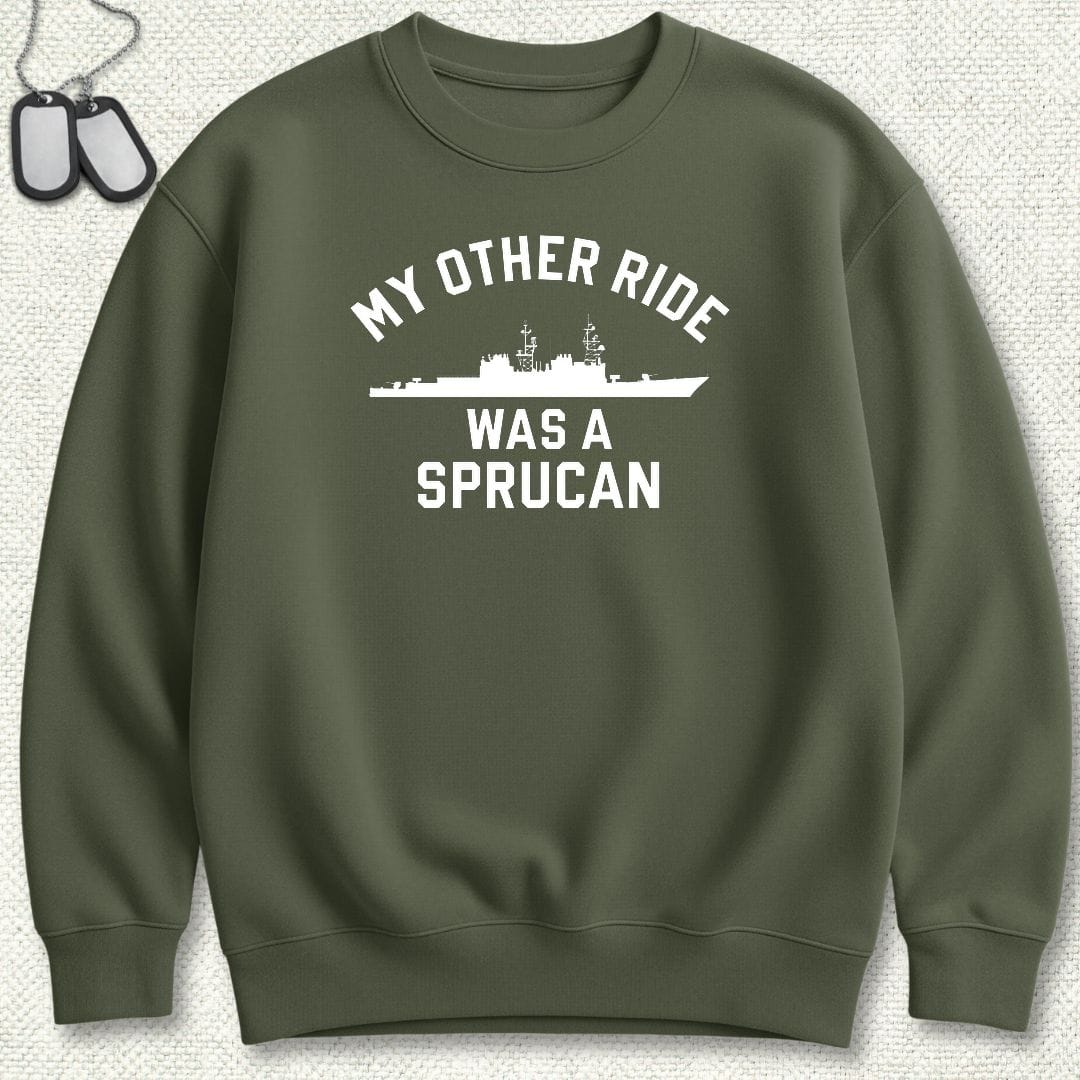 NavyHumor Sweatshirt S / Military Green My Other Ride Was A Sprucan Sweatshirt