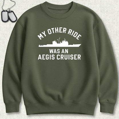 NavyHumor Sweatshirt S / Military Green My Other Ride Was An AEGIS Cruiser Sweatshirt