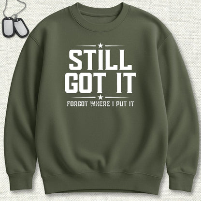 NavyHumor Sweatshirt S / Military Green Still Got It Sweatshirt