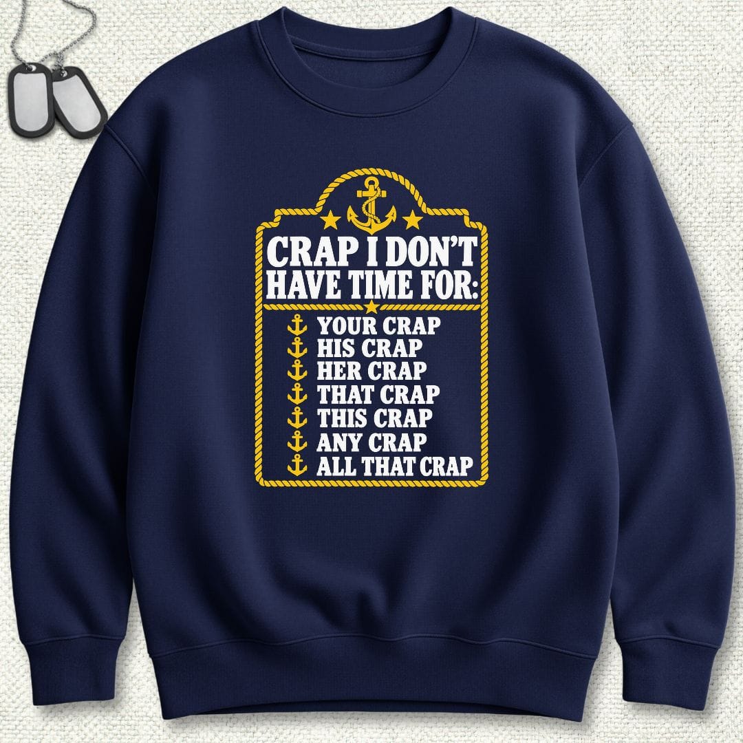 NavyHumor Sweatshirt S / Navy Crap I Don't Have Time For Sweatshirt