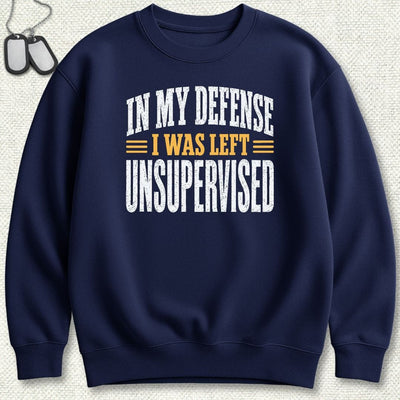 I Was Left Unsupervised Sweatshirt