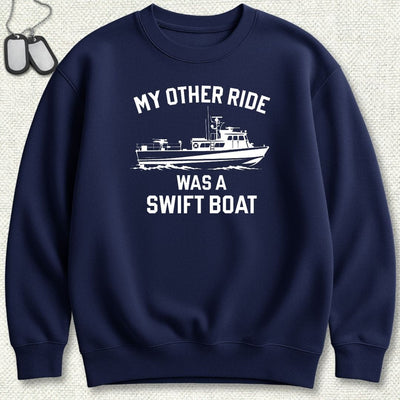 My Other Ride Was A Swift Boat Sweatshirt