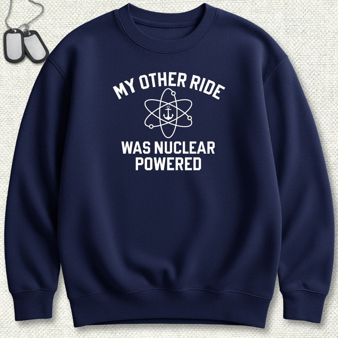 NavyHumor Sweatshirt S / Navy My Other Ride Was Nuclear Powered Sweatshirt