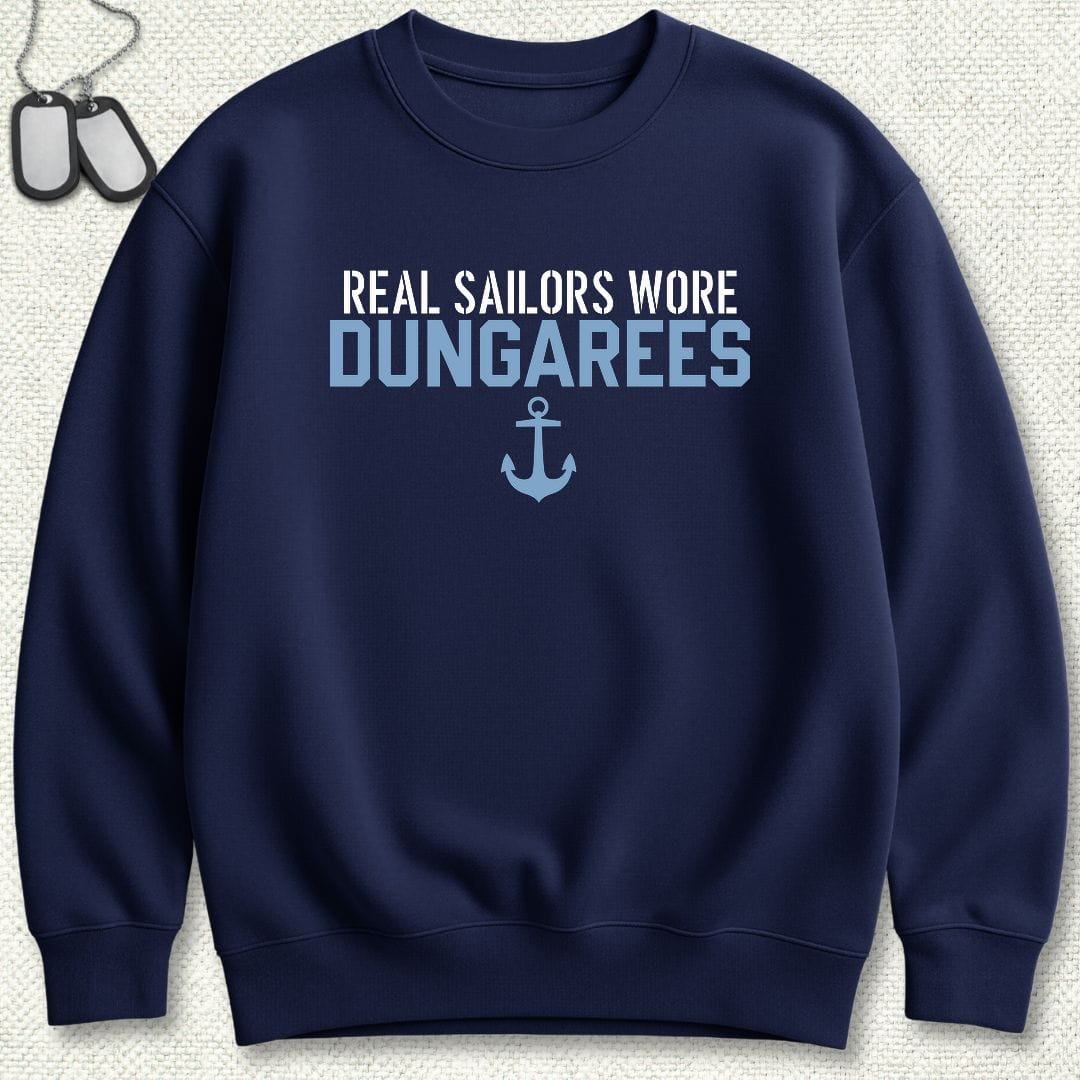 NavyHumor Sweatshirt S / Navy Real Sailors Wore Dungarees Sweatshirt