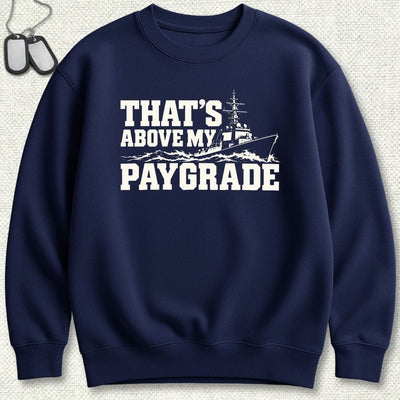 That's Above My Paygrade Sweatshirt