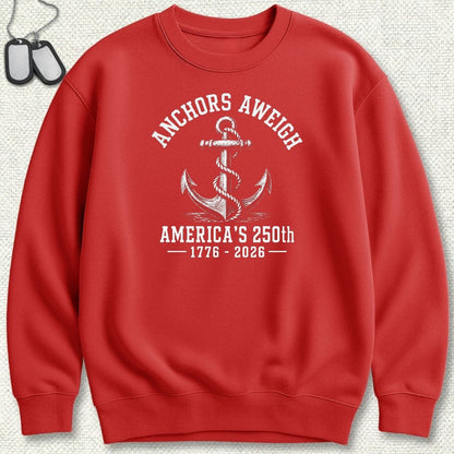 NavyHumor Sweatshirt S / Red Anchors Aweigh - America's 250th Sweatshirt