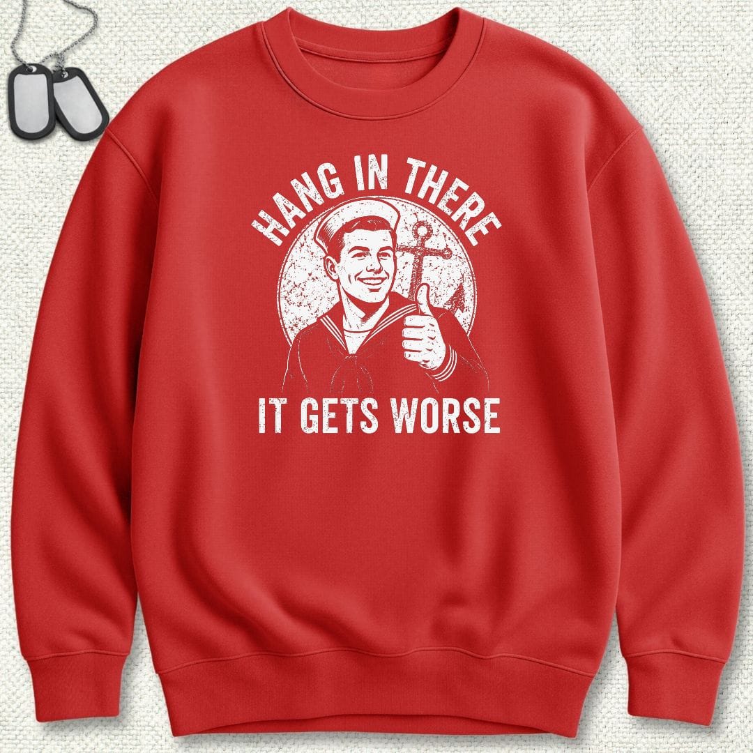 NavyHumor Sweatshirt S / Red Hang In There, It Gets Worse Sweatshirt