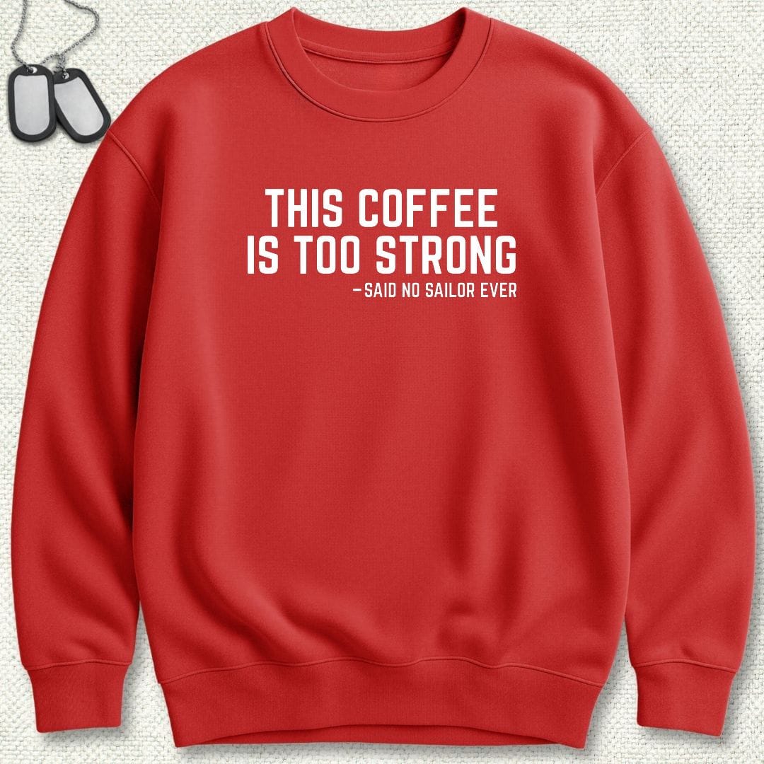 NavyHumor Sweatshirt S / Red This Coffee Is Too Strong Sweatshirt