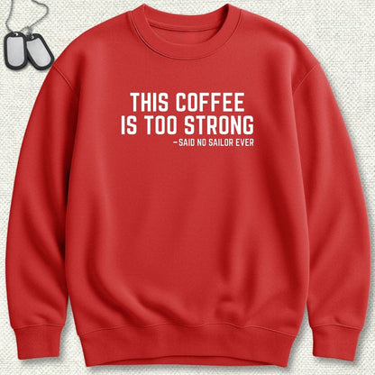 NavyHumor Sweatshirt S / Red This Coffee Is Too Strong Sweatshirt