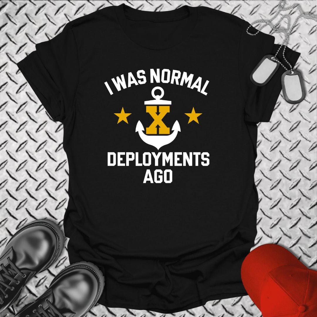 NavyHumor T-Shirt Black / S I Was Normal ___ Deployments Ago T-shirt