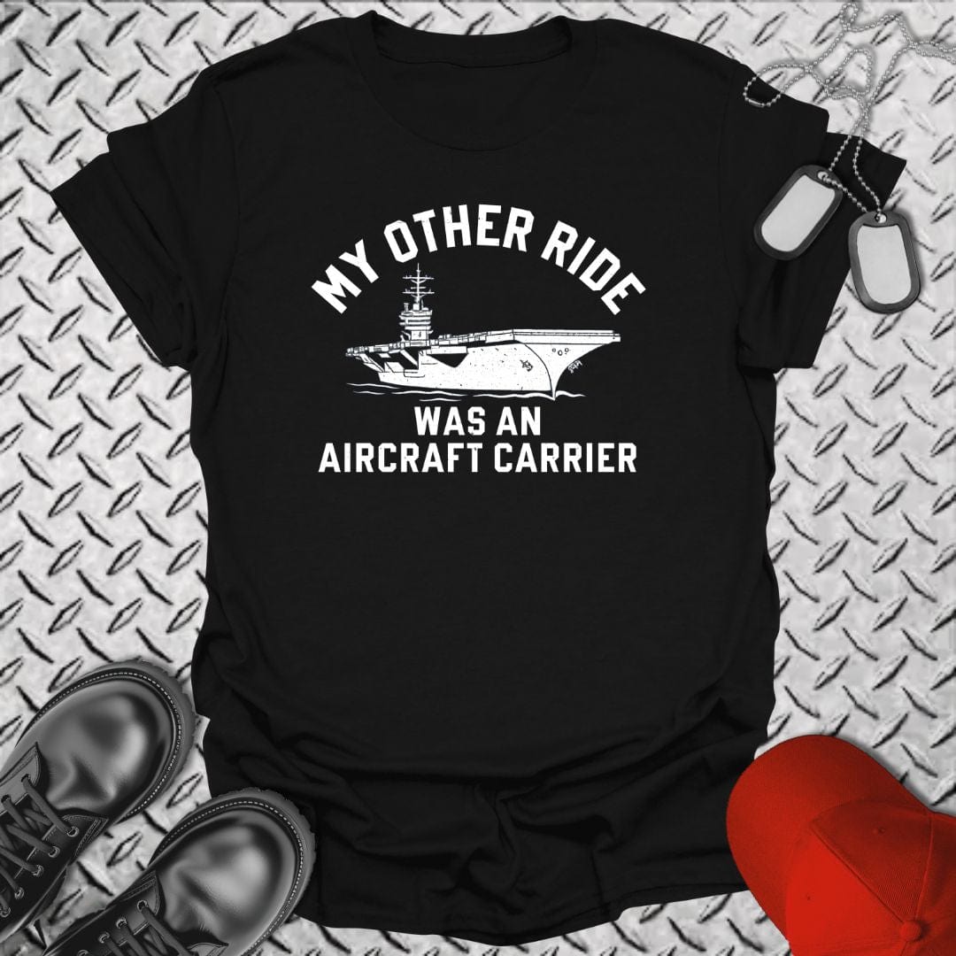 NavyHumor T-Shirt Black / S My Other Ride was an Aircraft Carrier T-shirt