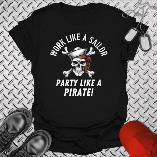 NavyHumor T-Shirt Black / S Work Like a Sailor, Party Like a Pirate T-shirt