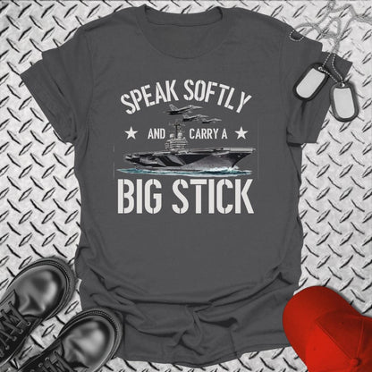 NavyHumor T-Shirt Charcoal / S Speak Softly & Carry A Big Stick T-shirt