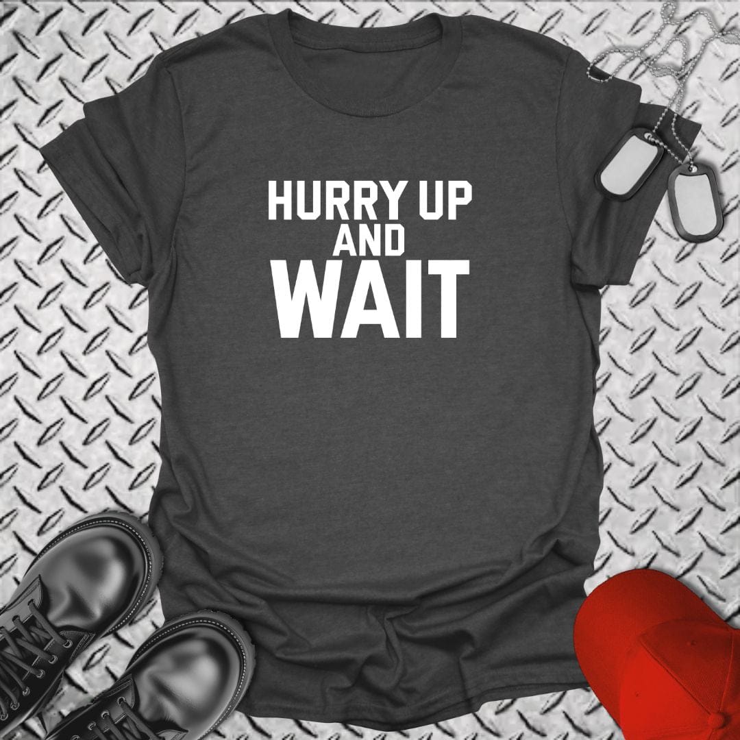 NavyHumor T-Shirt Dark Heather / S Bold 'Hurry Up and Wait'