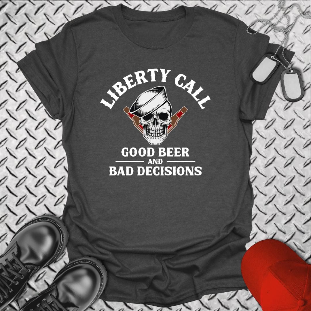 NavyHumor T-Shirt Dark Heather / S Liberty Call - Good Beer & Bad Decisions T-shirt