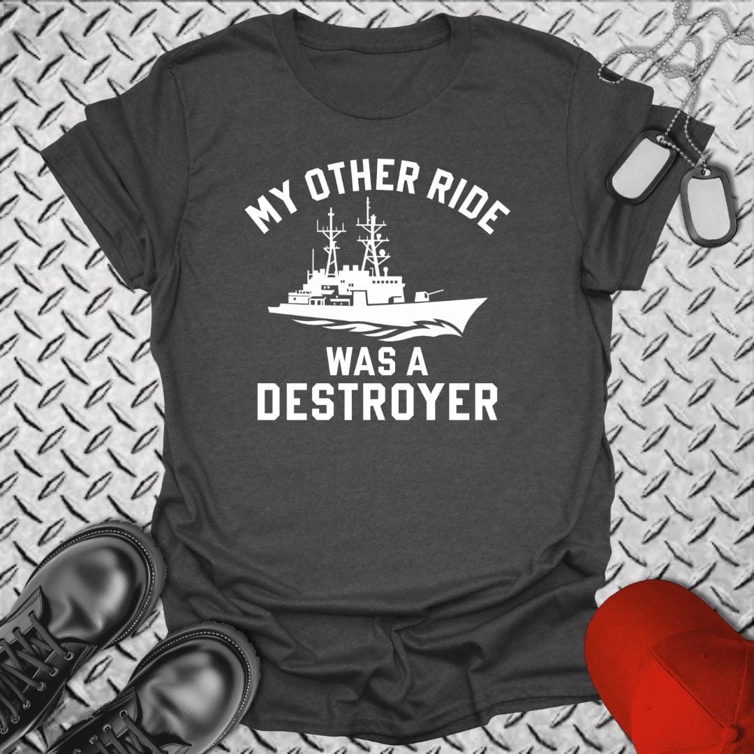 NavyHumor T-Shirt Dark Heather / S My Other Ride Was a Destroyer T-shirt