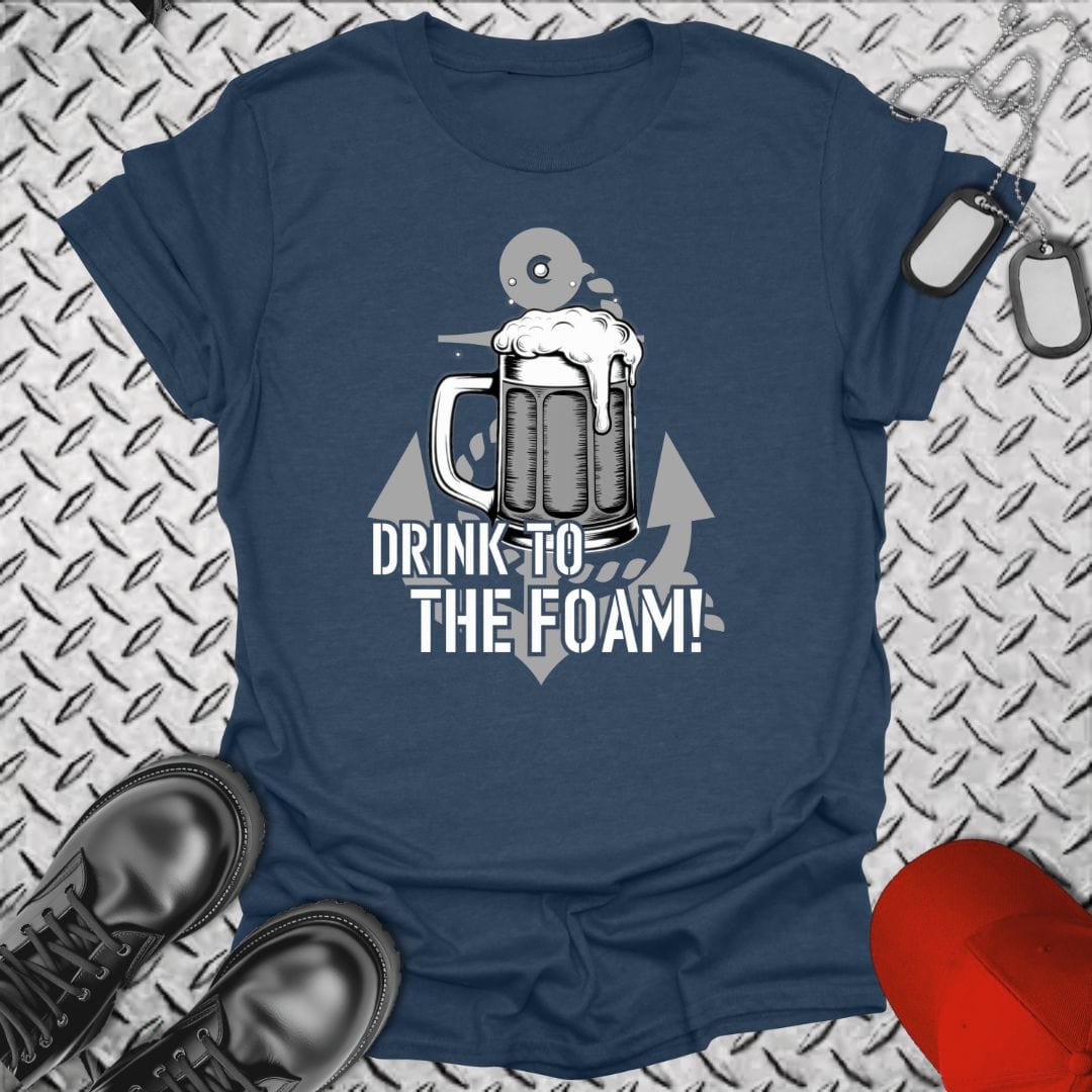 NavyHumor T-Shirt Heather Navy / S Drink to the Foam T-shirt