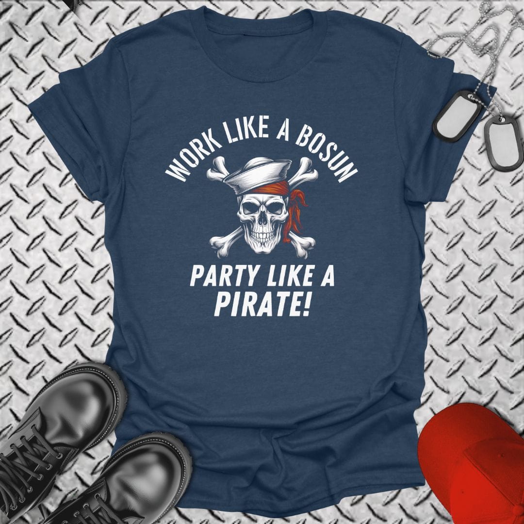 NavyHumor T-Shirt Heather Navy / S Work Like a Bosun, Party Like a Pirate T-shirt