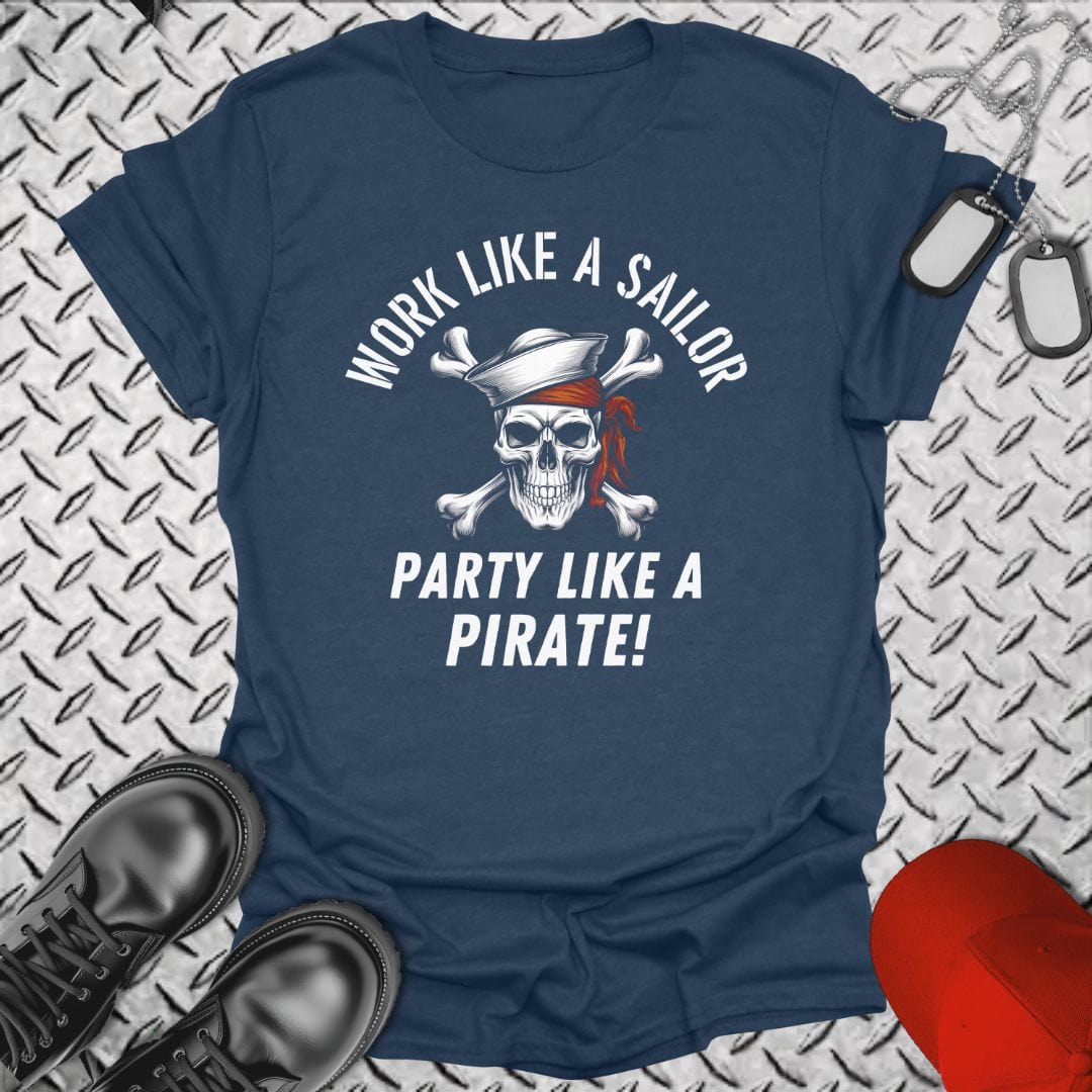 NavyHumor T-Shirt Heather Navy / S Work Like a Sailor, Party Like a Pirate T-shirt