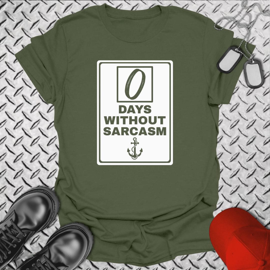 NavyHumor T-Shirt Military Green / S 0 Days Without Sarcasm T-shirt