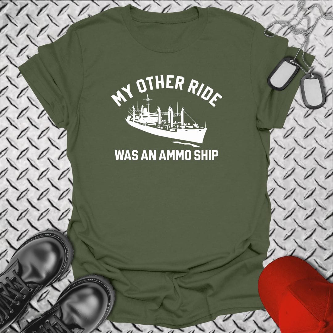 NavyHumor T-Shirt Military Green / S My Other Ride Was An Ammo Ship
