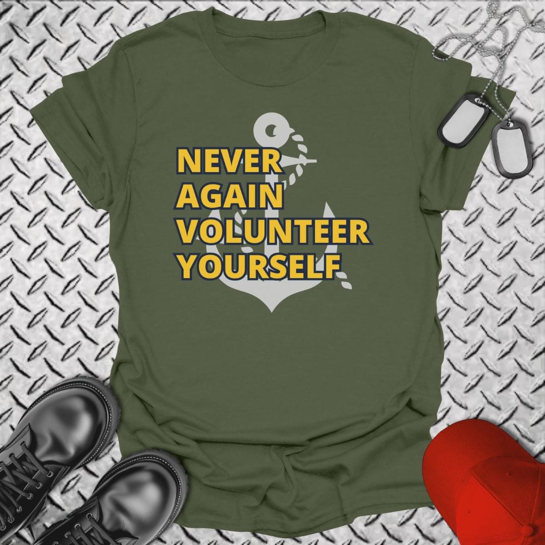 NavyHumor T-Shirt Military Green / S Never Again Volunteer Yourself T-shirt