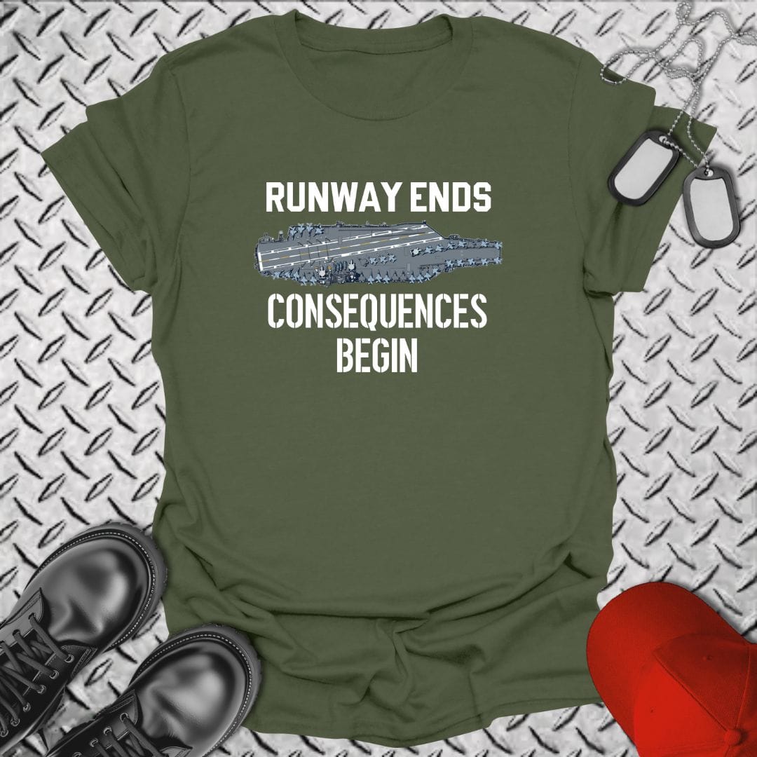 NavyHumor T-Shirt Military Green / S Runway Ends - Consequences Begin