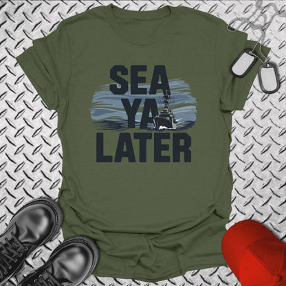 NavyHumor T-Shirt Military Green / S SEA Ya Later T-shirt