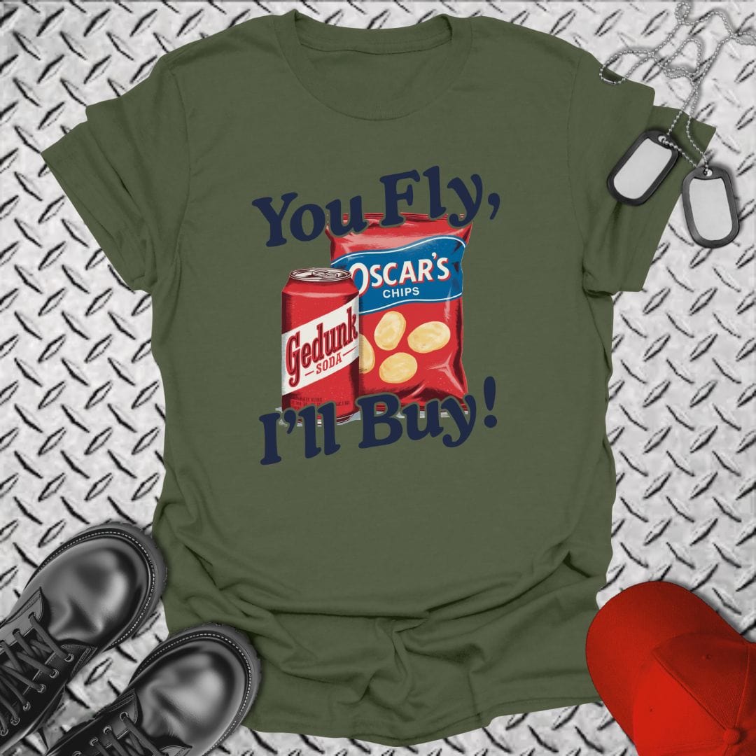 NavyHumor T-Shirt Military Green / S You Fly, I'll Buy! T-shirt