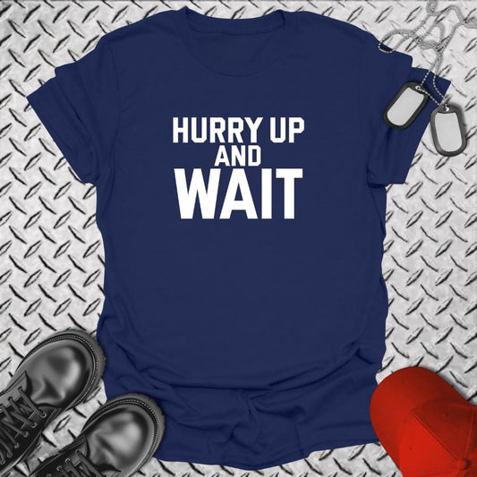 NavyHumor T-Shirt Navy / S Bold 'Hurry Up and Wait'