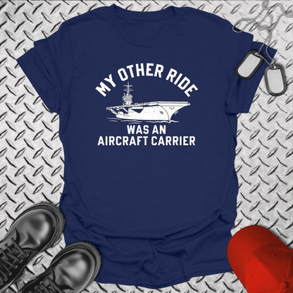 NavyHumor T-Shirt Navy / S My Other Ride was an Aircraft Carrier T-shirt