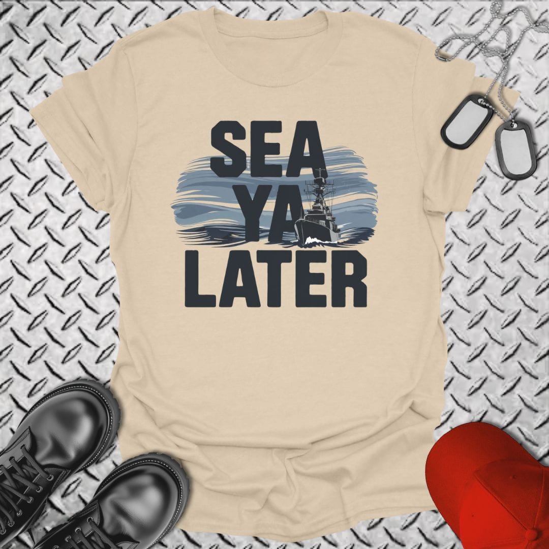 NavyHumor T-Shirt Sand / S SEA Ya Later T-shirt