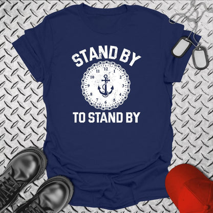 NavyHumor T-Shirt Stand By to Stand By T-shirt