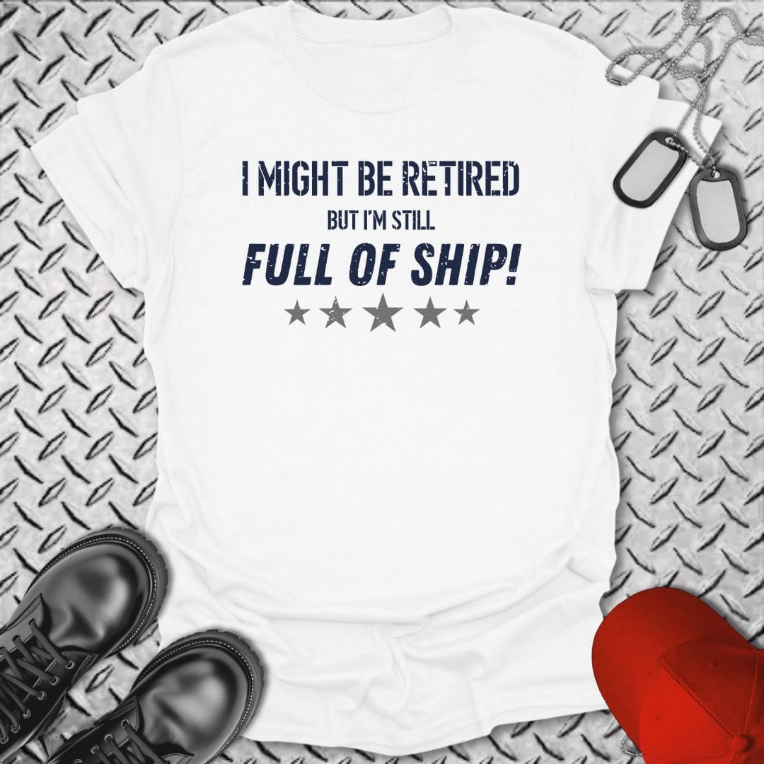 NavyHumor T-Shirt White / S I Might Be Retired... T-shirt