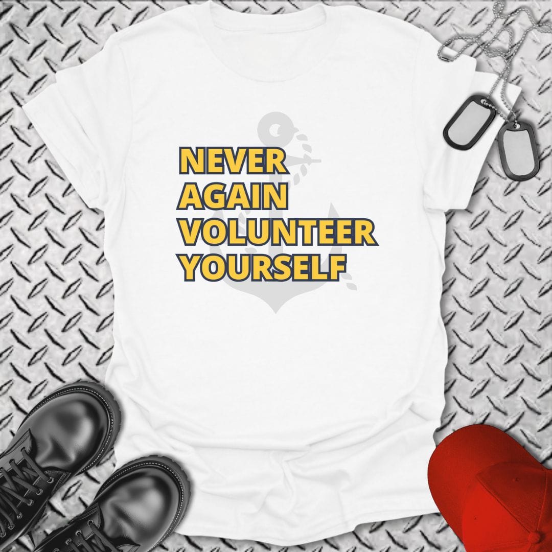 NavyHumor T-Shirt White / S Never Again Volunteer Yourself T-shirt