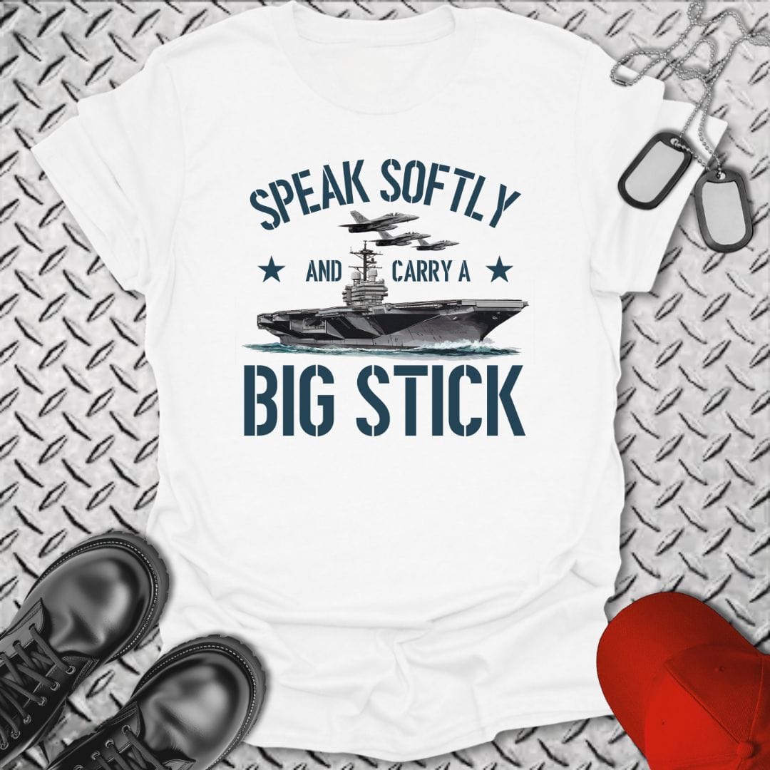 NavyHumor T-Shirt White / S Speak Softly & Carry A Big Stick T-shirt