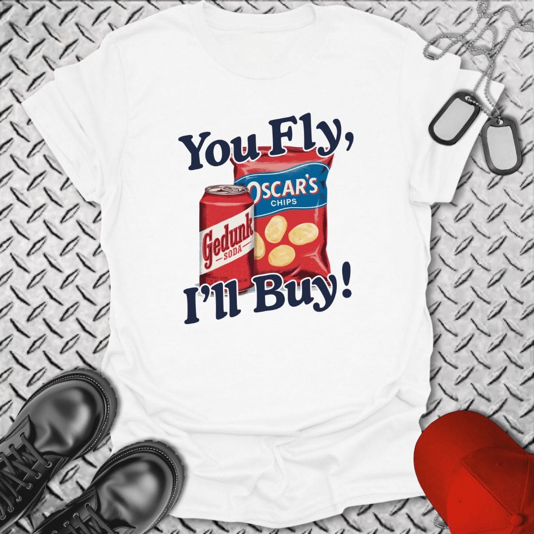 NavyHumor T-Shirt White / S You Fly, I'll Buy! T-shirt