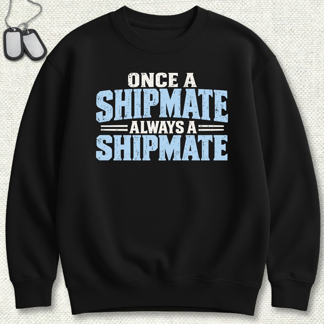 Once a Shipmate, Always a Shipmate Sweatshirt - Black
