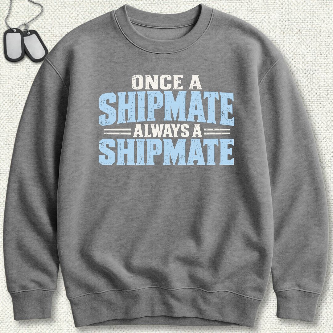 Once a Shipmate, Always a Shipmate Sweatshirt - Graphite Heather