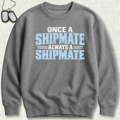 Once a Shipmate, Always a Shipmate Sweatshirt - Graphite Heather