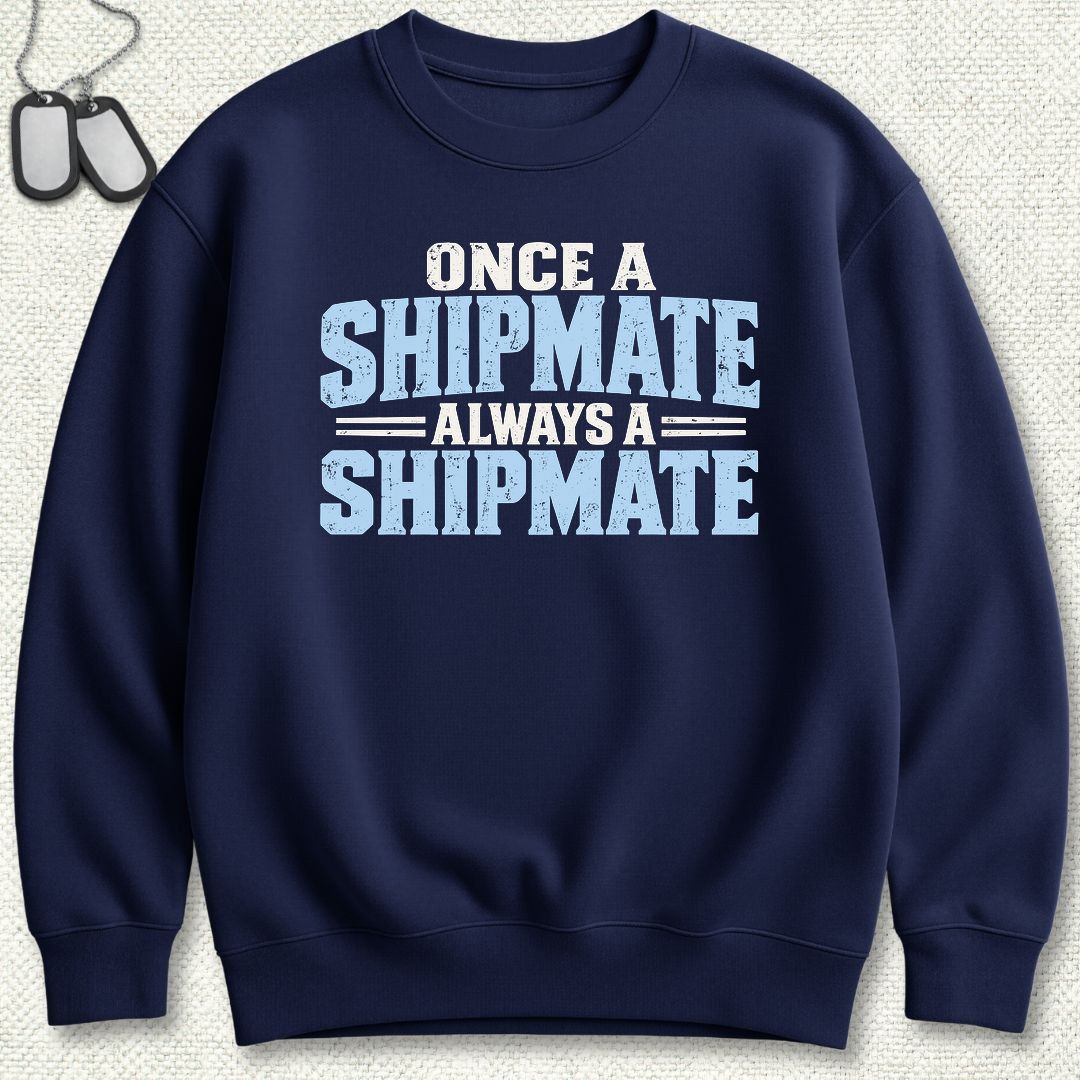Once a Shipmate, Always a Shipmate Sweatshirt - Navy