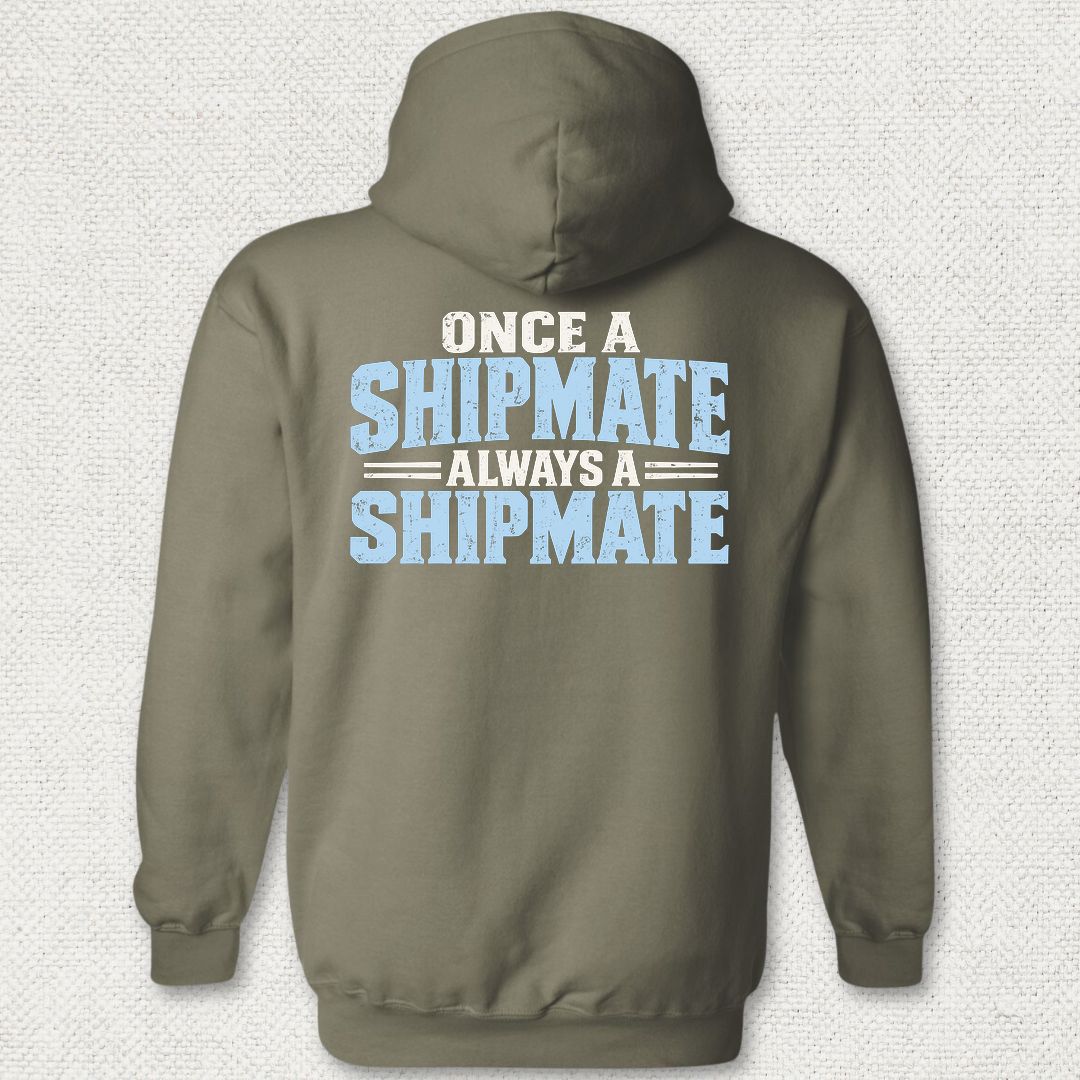 Once a Shipmate, Always a Shipmate Hoodie - Military Green