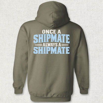 Once a Shipmate, Always a Shipmate Hoodie - Military Green