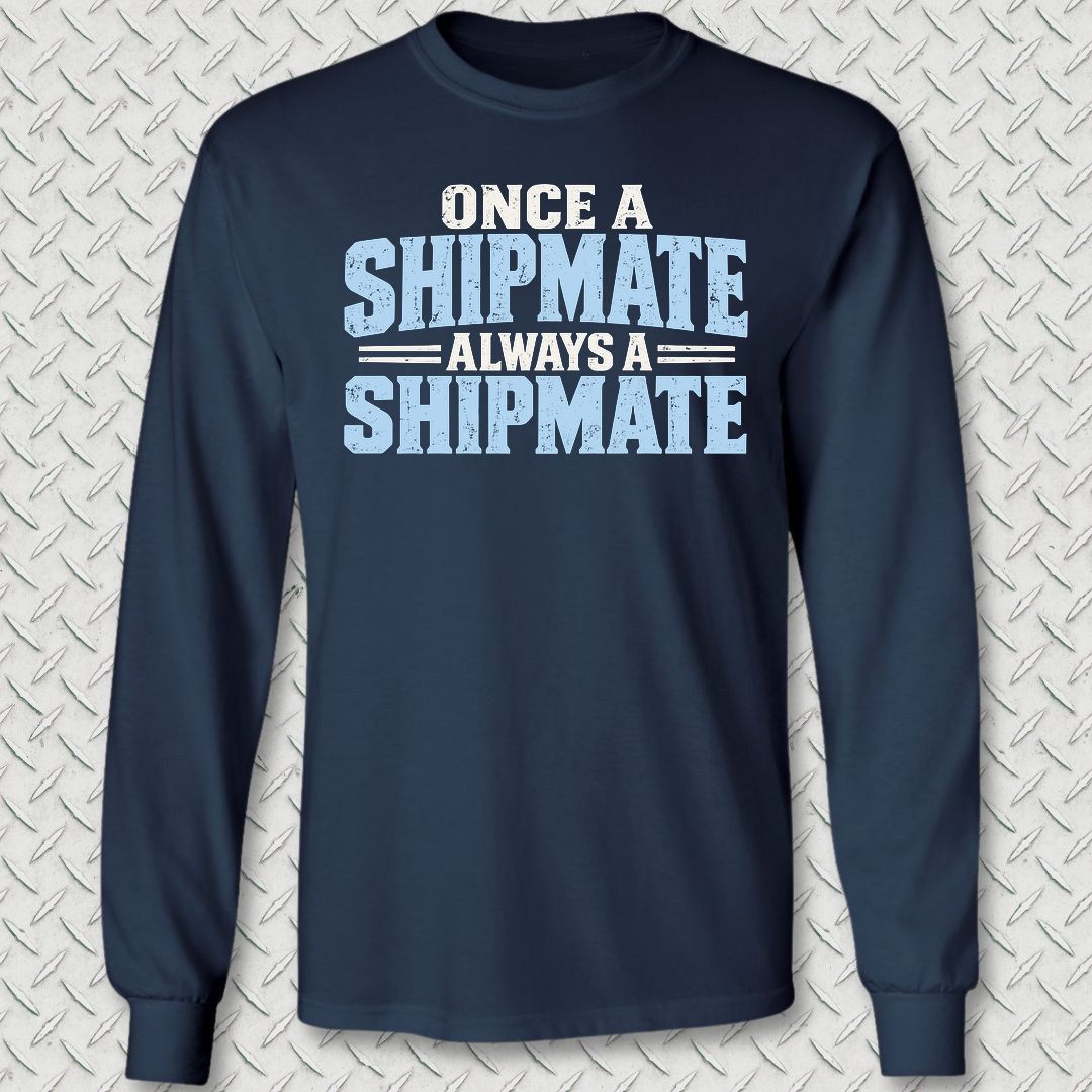 Once a Shipmate, Always a Shipmate Long Sleeve Tee - Navy