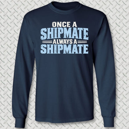 Once a Shipmate, Always a Shipmate Long Sleeve Tee - Navy
