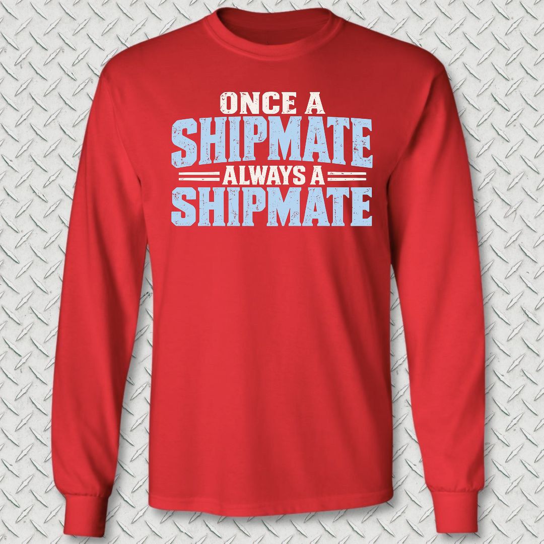 Once a Shipmate, Always a Shipmate Long Sleeve Tee - Red