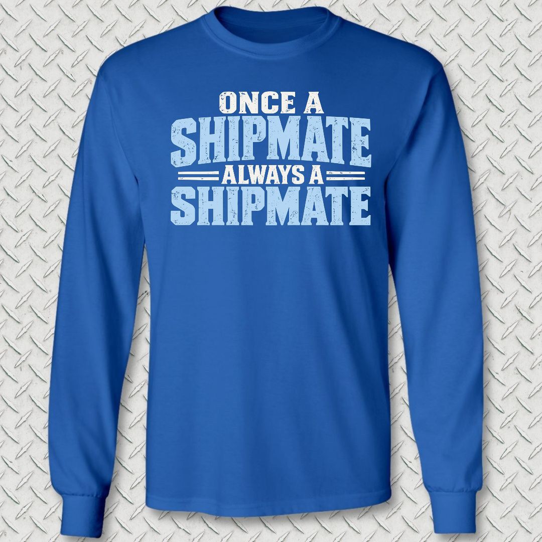 Once a Shipmate, Always a Shipmate Long Sleeve Tee - Royal Blue